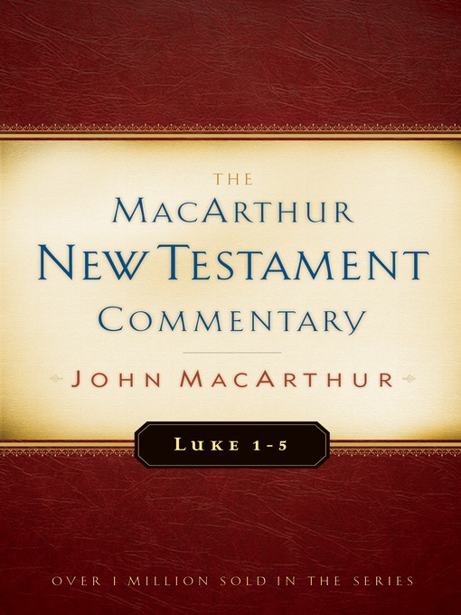 Title details for Luke 1-5 MacArthur New Testament Commentary by John MacArthur - Available